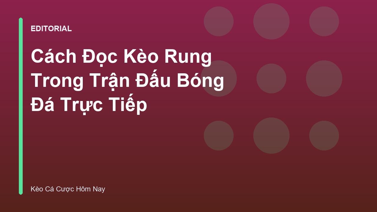 Hướng dẫn cách đọc kèo rung bóng đá trực tiếp