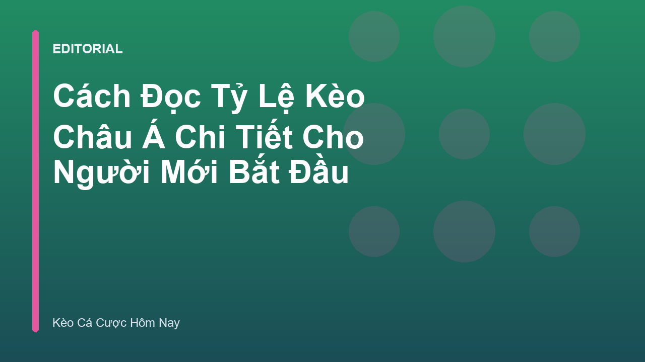 Hướng dẫn cách đọc tỷ lệ kèo châu á cho người mới