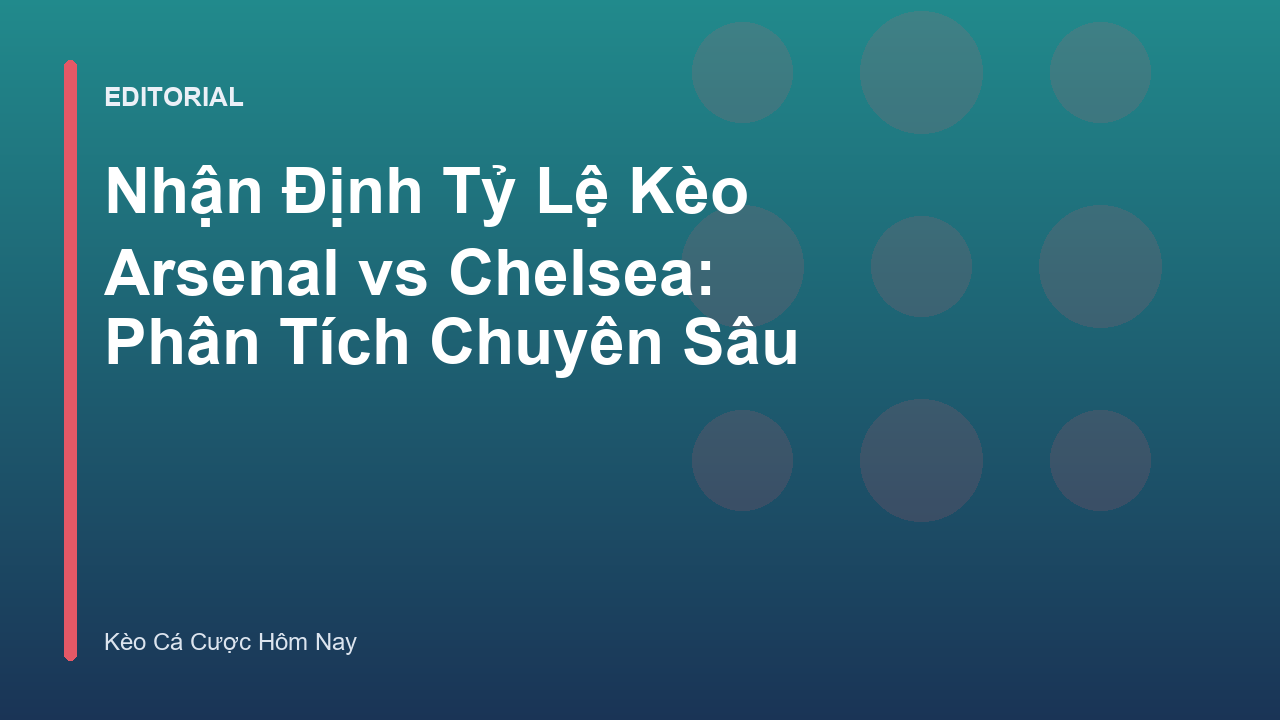 Trận đấu Arsenal vs Chelsea tại Ngoại Hạng Anh