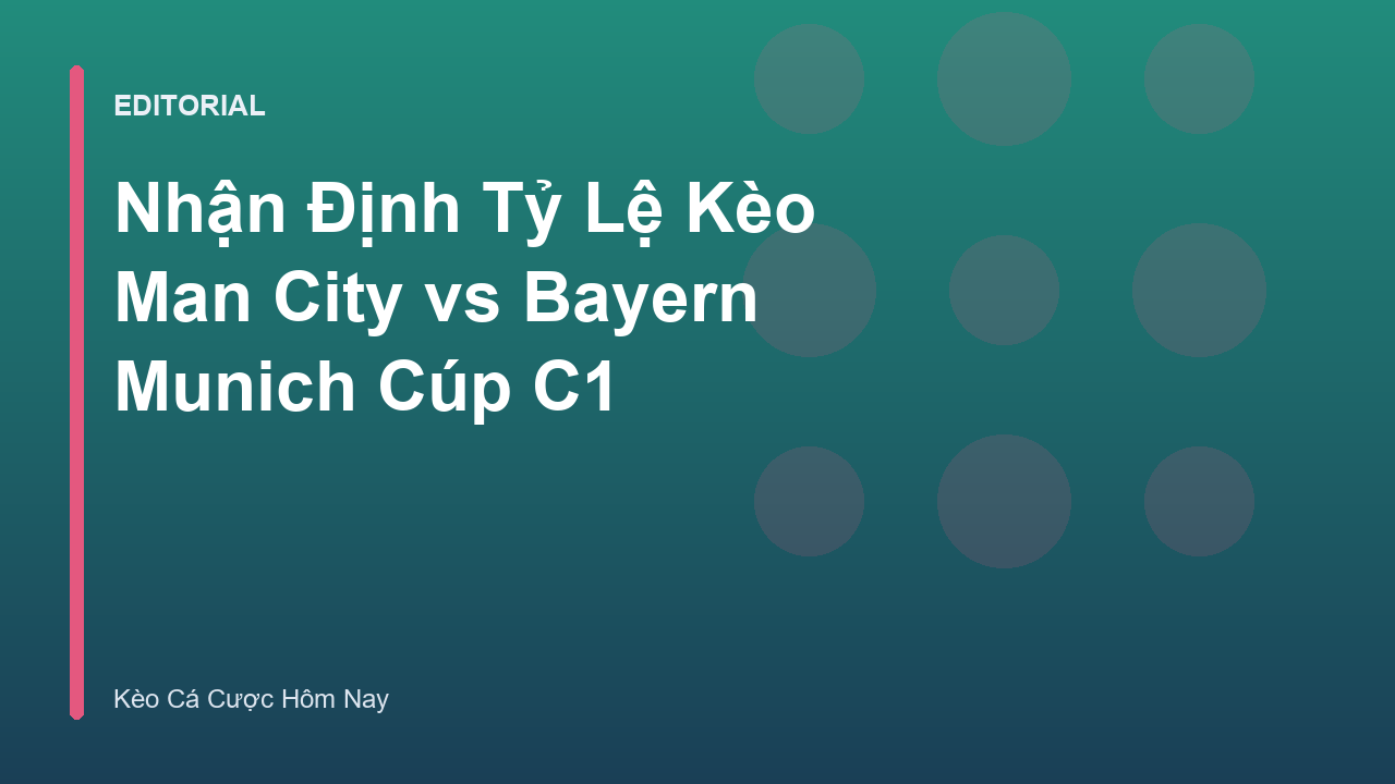 Trận đấu giữa Man City và Bayern Munich tại Champions League