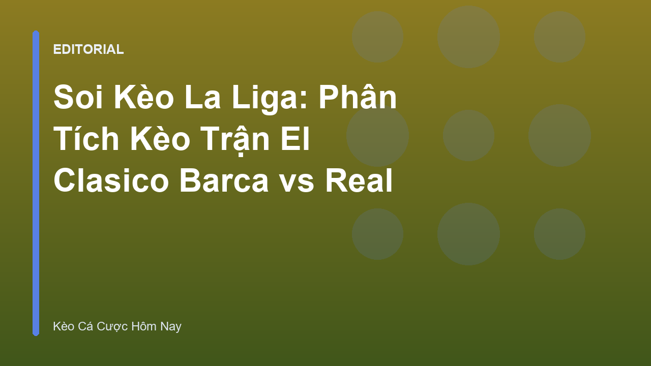 Trận đấu El Clasico giữa Barcelona và Real Madrid